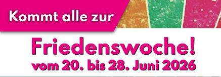 Kommt alle zur Friedenswochen